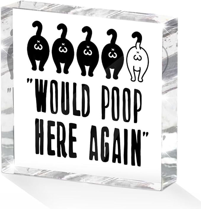 Funny Cat Bathroom Decor Acrylic Decorative Signs 4X4 Inch, Humorous Decorations for Bathroom Home Shelf Toilet, Cat Lover Gifts for Women Men Friends, Would Poop Here Again