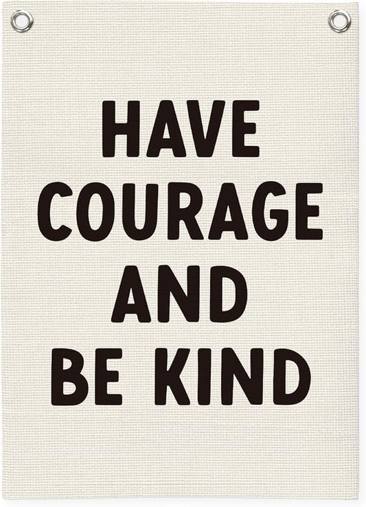 Inspirational Wall Decor Have Courage and Be Kind Positive Motivational Linen Canvas Banner Wall Hanging Flag for Classroom Kids Room Nursery Bedroom Decor Playroom 18x25 Inch