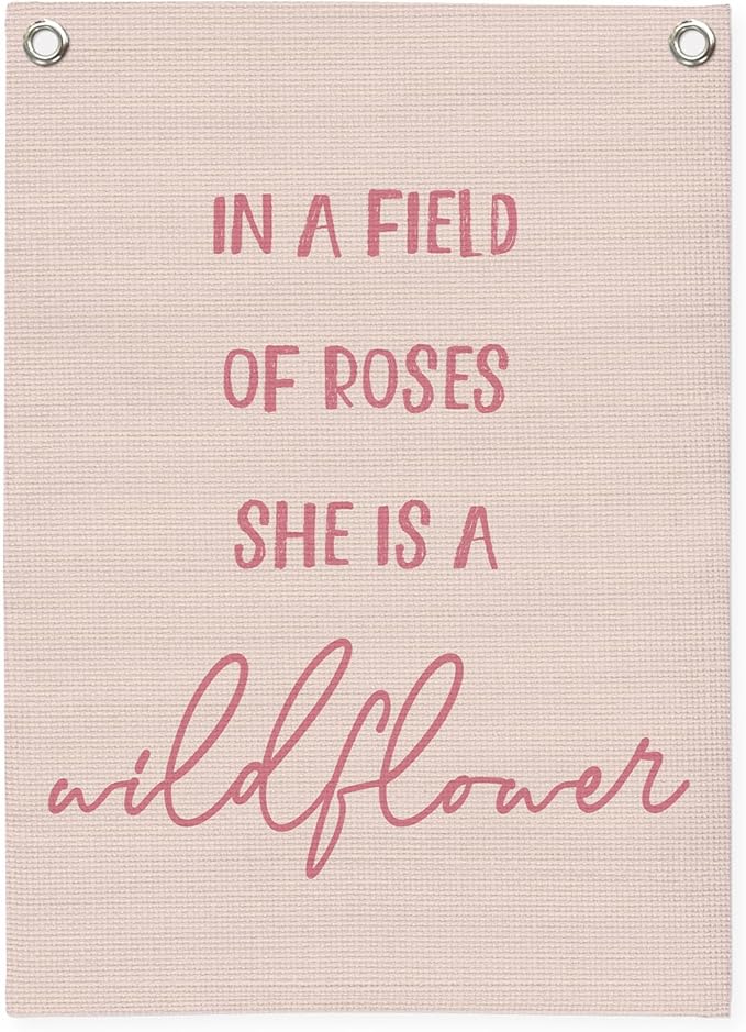Nursery Decor,Girls Room Decor,Pink Linen Canvas Banner,In a Field Full of Roses She Is a Wildflower Nursery Decor Wall Hanging Flag for Playroom Bedroom Little Girl Room 18x25 Inch